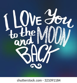 I love You to the moon and back - hand drawn lettering in heart form. Vector typography design  isolated on white background.