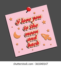 I love you to the moon and back. Hand drawn typography design.  Can be used as a print on t-shirt, card, bags, poster or banner. Romantic quote/saying.