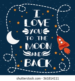 I love you to the moon and back / hand drawn typography poster. Romantic quote for Valentine's day or Save the date card or print.