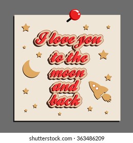 I love you to the moon and back. Hand drawn typography design.  Can be used as a print on t-shirt, card, bags, poster or Valentine's card.