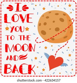 I love you to the moon and back. Hand drawn typography design.  Can be used as a print on t-shirt, card, bags, poster or banner. Romantic quote/saying.