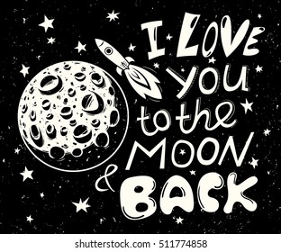 I love you to the moon and back. Hand drawn typography poster.
Vector illustration. Romantic quote. Can be used as a print on card, poster or banner.