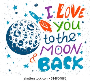 I love you to the moon and back. Hand drawn typography poster.
Vector illustration. Romantic quote. Can be used as a print on card, poster or banner.