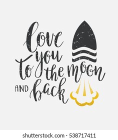 I love you to the moon and back. Hand drawn poster with a romantic quote. Can be used for a Valentine's day or Save the date card, t-shirt, bag print