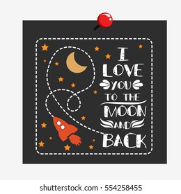I love you to the moon and back. Hand drawn typography design.  Can be used as a print on t-shirt, card, bags, poster or banner. Romantic quote/saying.