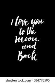 i love you to the moon and back. Hand Lettered Quote. Modern Calligraphy
