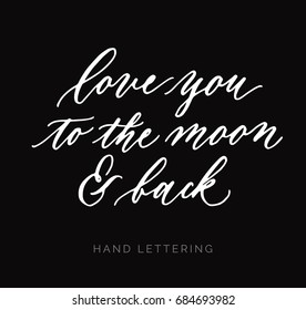 Love you to the moon and back. Hand written elegant typography for your design. Custom lettering for special occasions. Can be used for greeting cards, nursery art, notebooks, textile designs, etc.