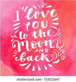 I Love You To The Moon And Back hand drawn calligraphic card on red watercolor textured background. Love quote. Valentine's Day greeting card. Photo overlay, T-shirt, bag print. Vector