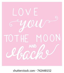 Love you to the moon and back hand drawn poster design. 