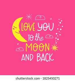 Love you to the moon and back hand-drawn vector lettering. Decorative background with space elements. Suitable for T shirt, poster design element. Vector illustration.