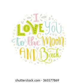 
I Love You To The Moon And Back - handdrawn illustration for postcard, save the date card, romantic housewarming poster. Vector typography. Handdrawn lettering series.
