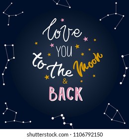 I love you to the moon and back. Handwritten phrase for your design. Posters, t shirt and postcards. Vector illustration.