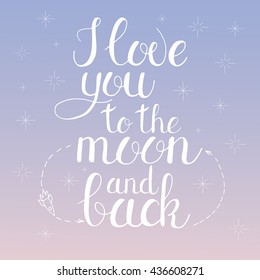 I love you to the moon and back. Handwritten phrase for your design. Posters and postcards. Vector illustration.