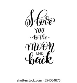 i love you to the moon and back handwritten calligraphy lettering quote to valentines day design greeting card, poster, banner, printable wall art, t-shirt and other, vector illustration
