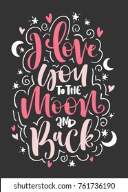 I Love You To The Moon And Back - Handwritten phrase for postcard, poster, banner, save the date card, romantic housewarming poster