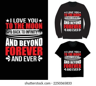 I love you to the moon and back to infinity and beyond forever and ever tshirt design