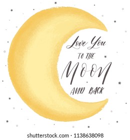 Love you to the moon and back -   inscription hand lettering vector with realistic moon.Typography design. Greetings card.