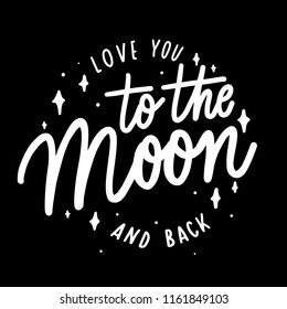 Love you to the moon and back -   inscription hand lettering vector.Typography design. Greetings card.