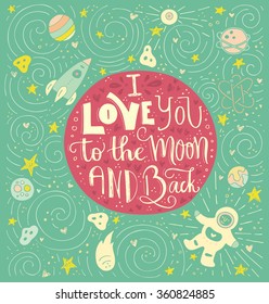 I Love You To The Moon And Back - inspirational poster, design for t-shirt or bag. Vector art. Romantic vector typography. 