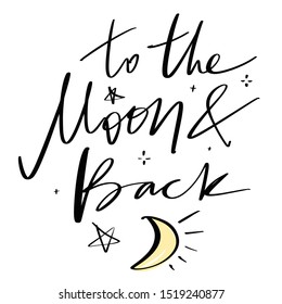 Love you to the moon and back lettering calligraphy. Hand drawn cute lettering postcard, poster art