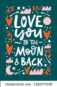 I Love You To The Moon And Back lettering phrase. Vector illustration. Template for Invitation, greetings, congratulations, posters, postcard, save the date card, romantic housewarming poster