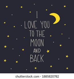 I love you to the moon and back. Love lettering. Hand drawn vector lettering quote. Valentine quote. Valentine card.