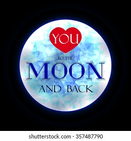 Love you to the moon and back. Lettering on glowing moon background.
