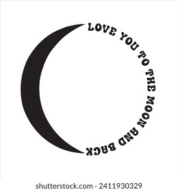 Te amo a la luna y el logotipo de atrás citas positivas inspiradoras, motivacionales, tipografía, diseño de letras