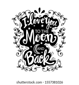  I love you to the moon and back. Motivational quote.