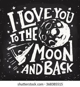 I love you to the moon and back. Motivational poster. Cool motivational lettering. Blackboard design. Chalkboard lettering design. 