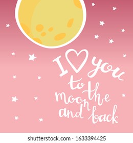 I love you to the moon and back. Nice pretty handwritten quote isolated on pink. Yellow moon. Lovely simple square form card for paper or T-shirt print. 