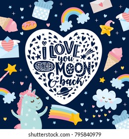 I love You to the Moon and Back. Nursery poster or print for baby room. Illustration with cute unicorns and magic elements. Hand drawn letters.