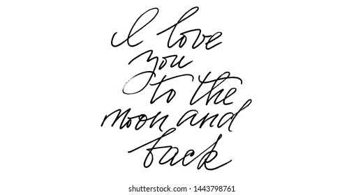 I love you to the moon and back. Positive phrase handwritten text vector script. Each word is on the separate layer.