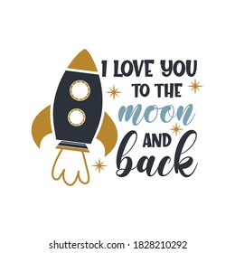 I love you to the moon and back positive slogan inscription. Baby boy postcard, banner lettering. Kids illustration for prints on t-shirts and bags, posters, cards. Motivational phrase. Vector quotes.