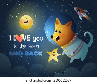 I love you to the moon and back, postcard quote lettering. Cute dog astronaut in outer space with rocket and cute star character. Inspirational space illustration for kids. Vector in watercolor style