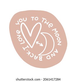 I love you to the moon and back quote vector design for Valentine's day card, clothing print or wall art. Modern lettering design with heart and arrow.