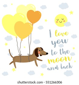 I Love You To The Moon And Back quote With cute Dog floating in the sky by heart balloons.