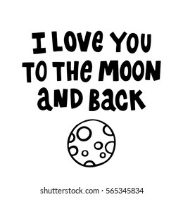 I love you to the moon and back. The quote hand-drawing of black ink. Vector Image. It can be used for website design, article, phone case, poster, t-shirt, mug etc.