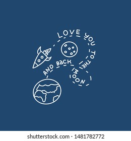 Love you to the Moon and back. Rocket and Earth planet in outline style. dashed line path of spaceship. Hand drawn outlined Illustration for t-shirts and bags in simple style.