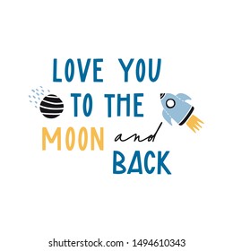 Love you to the Moon and back. Rocket and planet in flat style on white. Spaceship in the universe. Cute hand drawn illustration for romantic prints, valentine day cards or posters. Hand lettering