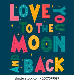 Love You To The Moon And Back - romantic lettering vector.