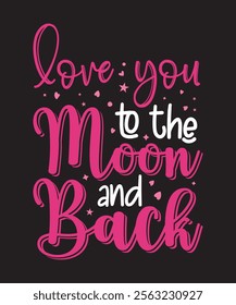Love You to the Moon and Back - Romantic Handwritten Typography Design