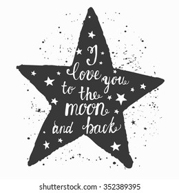 I love you to the moon and back, romantic poster in vector, quote, saying, vintage, retro, hand crafted, hand drawn. made for invitation, wedding, rsvp, greeting card, web template, etc 