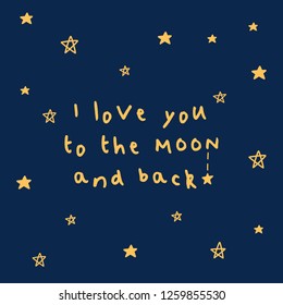 I love you to the moon and back. Simple greeting card with gold stars for Valentine's Day, Mother's Day, birthday, wedding. Vector.
