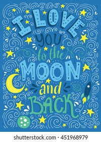 I Love You To The Moon And Back - unique typography poster. T-shirt, apparel or bag design. Handdrawn lettering. Vector typographic art. Romantic poster.