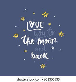 Love you to the moon and back - unique hand drawn typography poster. Vector calligraphic phrase for valentines day, save the date, wedding stationary.