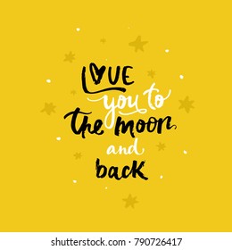 Love you to the moon and back - unique hand drawn typography poster. Vector calligraphic phrase for valentines day, save the date, wedding stationary.