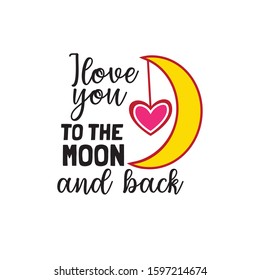 i love you to the moon and back valentine theme graphic design vector for greeting card and t shirt print template