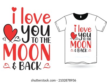 Love You To The Moon and Back Valentine T-Shirt SVG Design