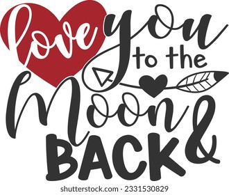 Love You To The Moon And Back - Valentines Day Design